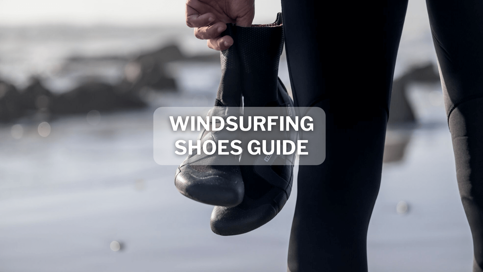 The Ultimate Guide to Windsurfing Shoes